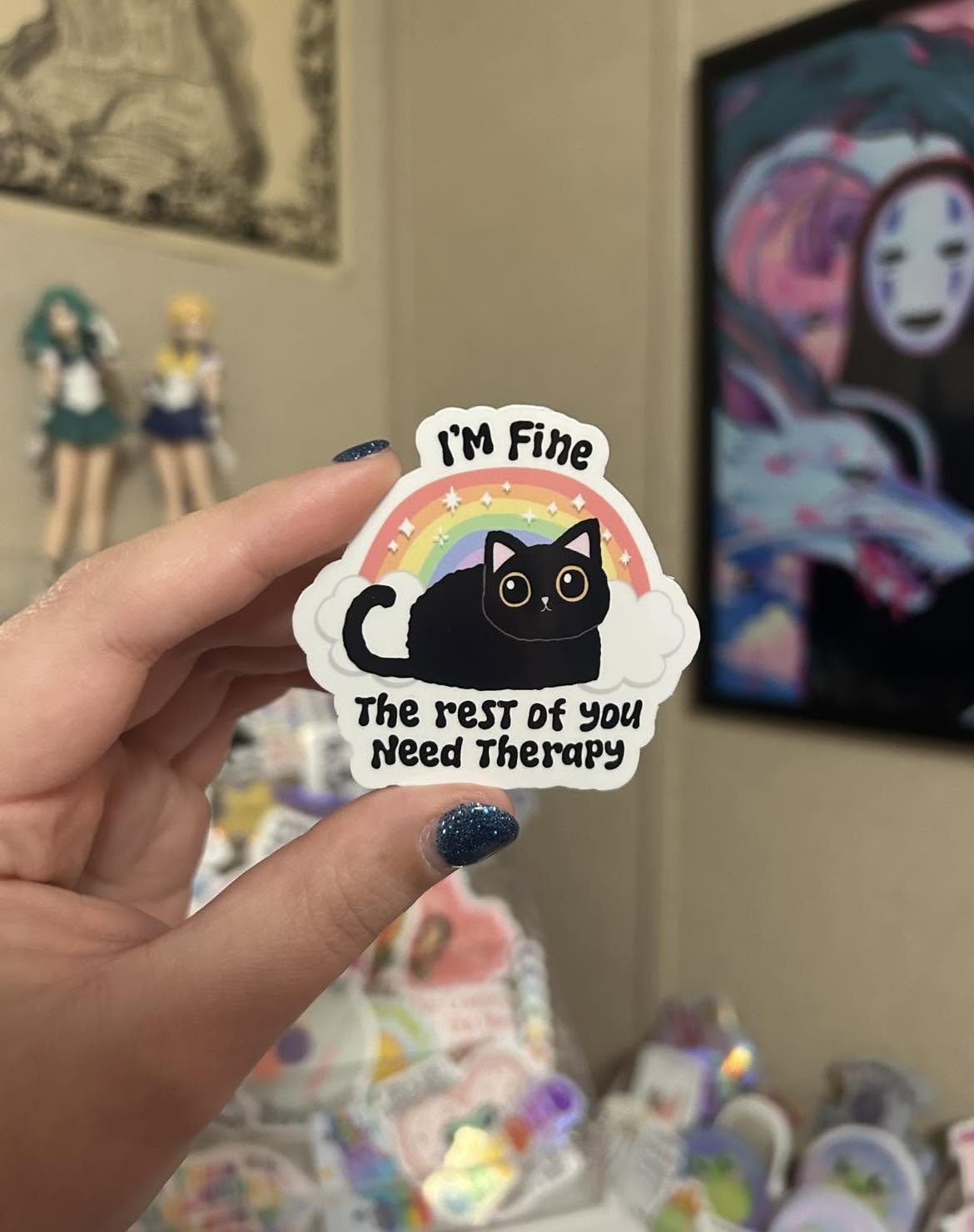 I'm Fine, The Rest Of You Need Therapy