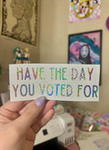 Have the day you voted for decal