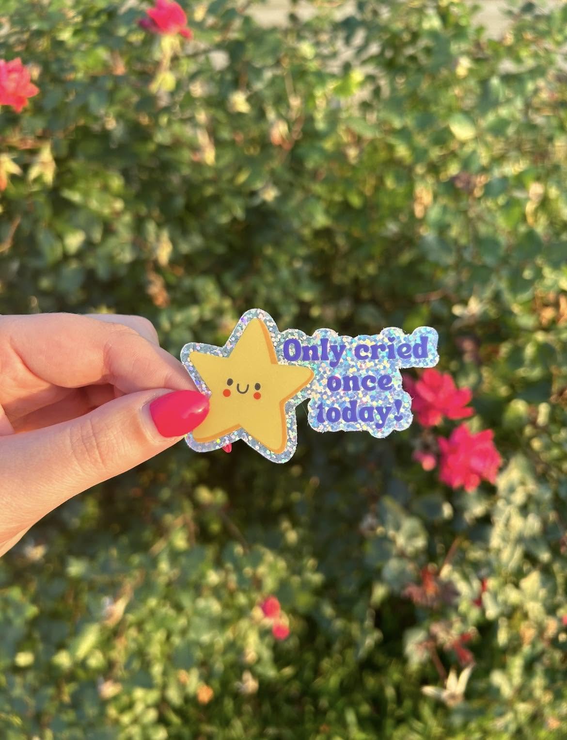 Only Cried Once Today! Sticker waterproof