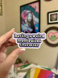 Weird moms build character