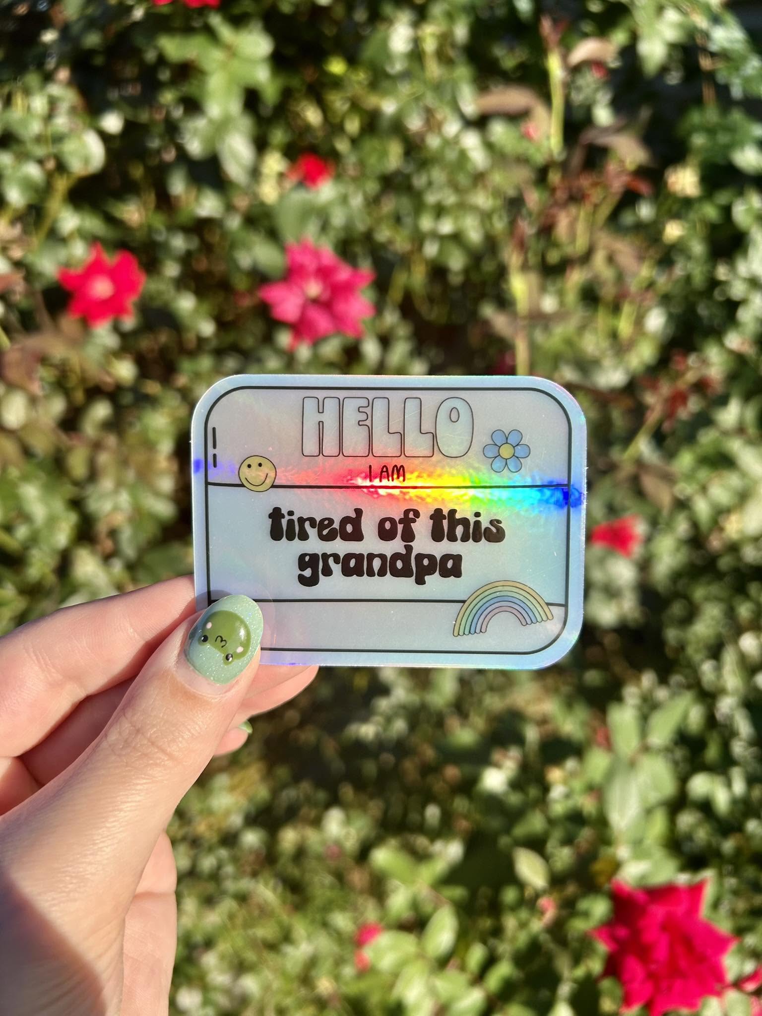 Hello, I'm Tired of This Grandpa waterproof sticker