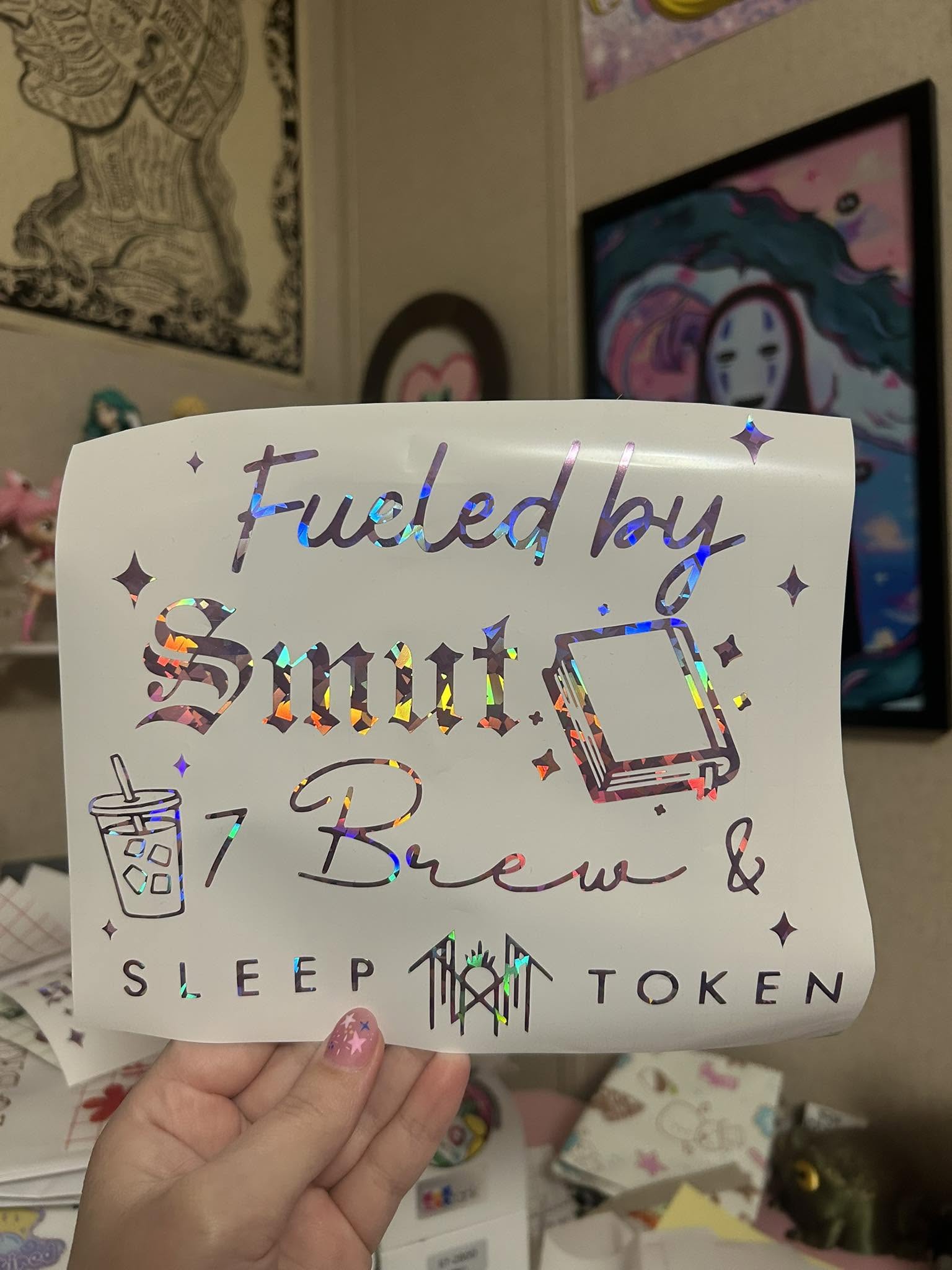Fueled by smut, 7 brew, and sleep token