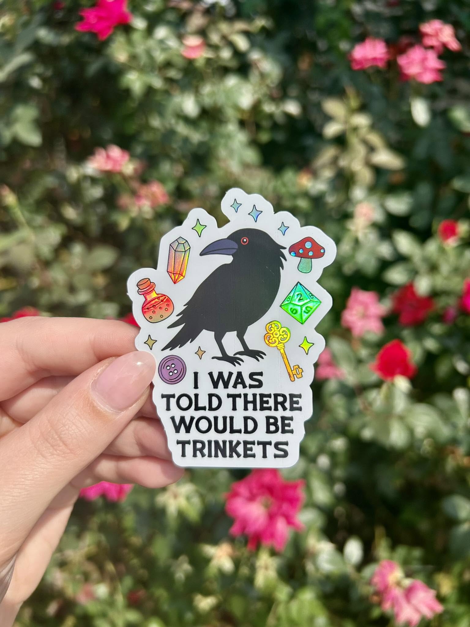 I Was Told There Would Be Trinkets waterproof sticker