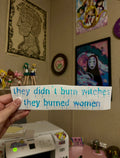 They didn’t burn witches… decal