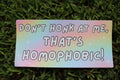 Don't honk at me, that's homophobic! bumper sticker