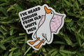 I've Heard Enough waterproof sticker