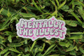 Mentally the illest sticker
