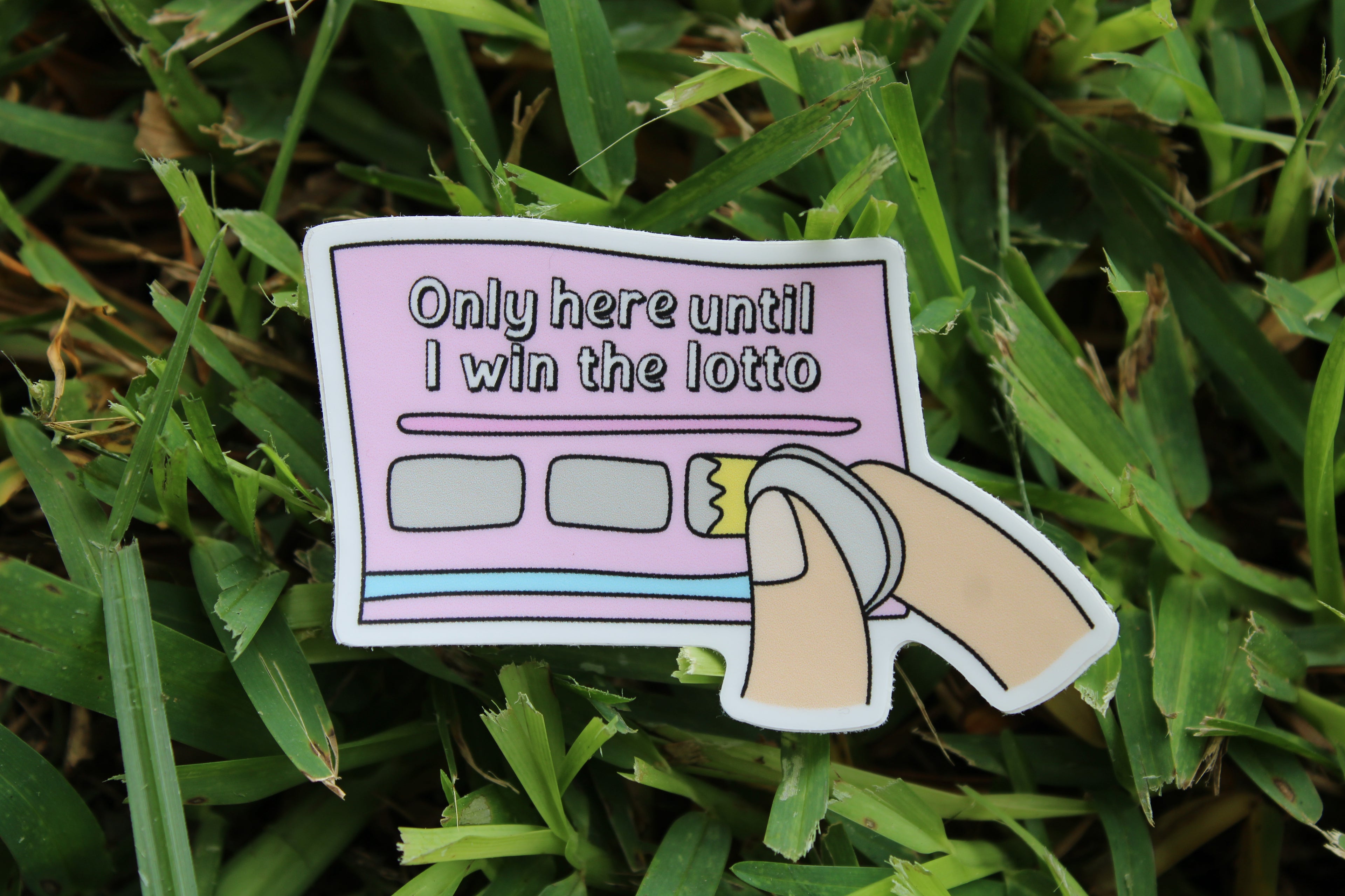 Only here until I win the lotto waterproof sticker