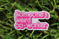 Someone's weird coworker waterproof sticker