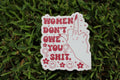 Women dont owe you (BUMPER STICKER)